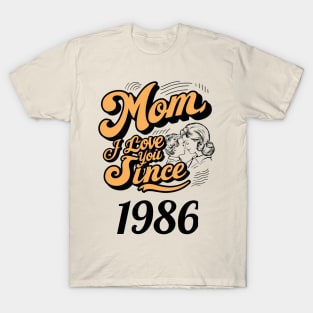 Mom i love you since 1986 T-Shirt